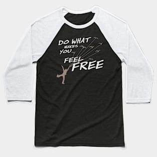 Do what make you feel Free (Dark color) Baseball T-Shirt